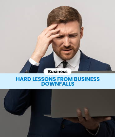 Hard Lessons from Business Downfalls